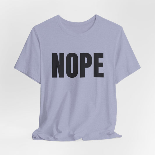 NOPE - Unisex Jersey Short Sleeve T-shirt