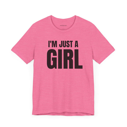 I'm Just a Girl - Unisex Jersey Short Sleeve Tee