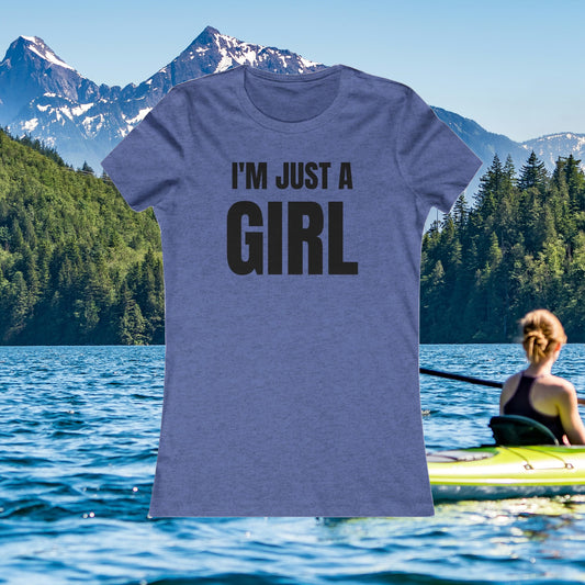 I'm Just A Girl - Women's Favorite Tee