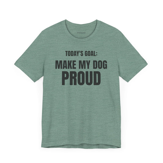 Today's Goal - Dog - Unisex Jersey Short Sleeve T-shirt